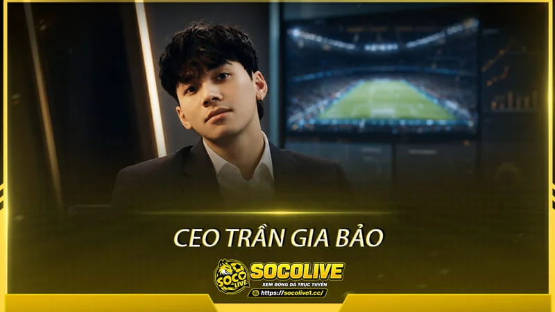 CEO Trần Gia Bảo là người chịu trách nhiệm định hướng chiến lược phát triển tổng thể của Socolive