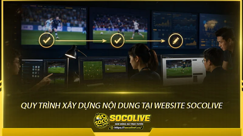 Quy trình xây dựng nội dung tại Website Socolive