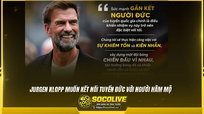 Jurgen Klopp muốn kết nối tuyển Đức với người hâm mộ
