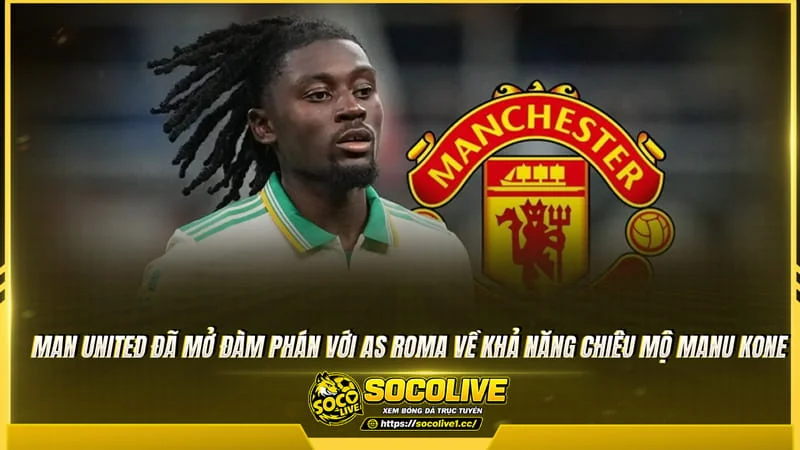 MU chiêu mộ Manu Kone sau World Cup 2026