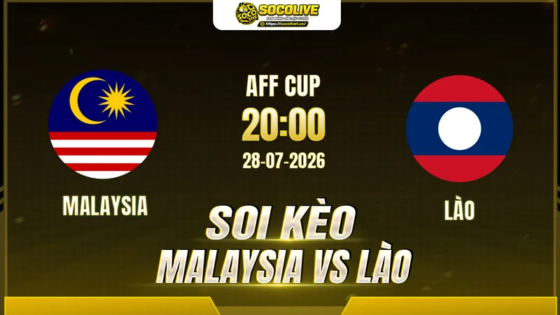 Các chuyên gia Socolive soi kèo Malaysia vs Lào trước giờ bóng lăn