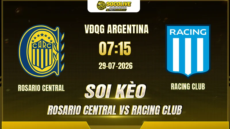 chuyên gia Socolive soi kèo Rosario Central vs Racing Club trước giờ bóng lăn