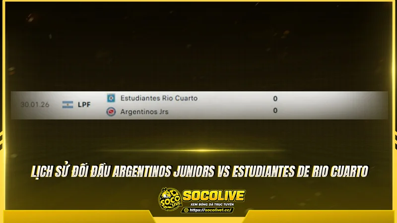Lịch sử đối đầu Argentinos Juniors vs Estudiantes de Rio Cuarto được socolivetv tổng hợp Lịch sử đối đầu Argentinos Juniors vs Estudiantes de Rio Cuarto được socolivetv tổng hợp