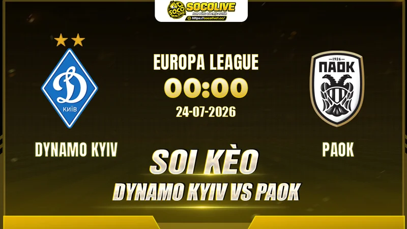 Soi kèo Dynamo Kyiv vs PAOK trước giờ bóng lăn