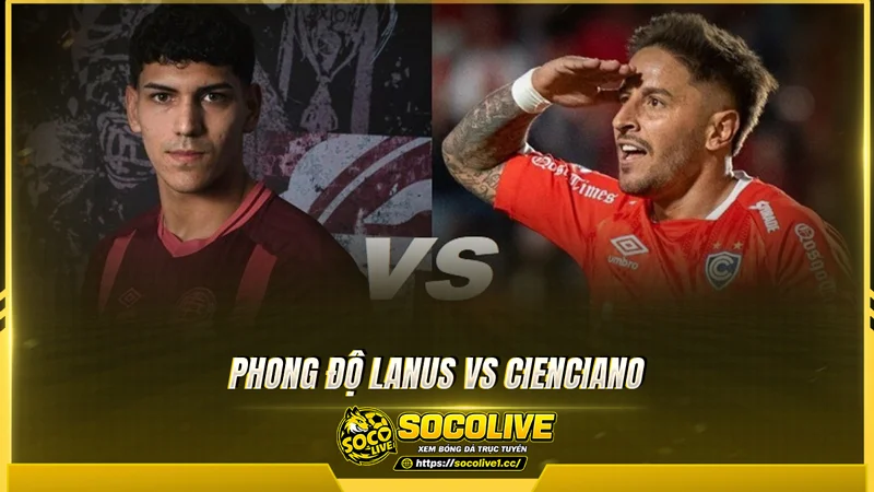 Phong độ Lanus và Cienciano được Socolive tổng hợp
