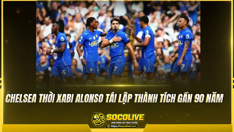 Chelsea thời Xabi Alonso tái lập thành tích gần 90 năm
