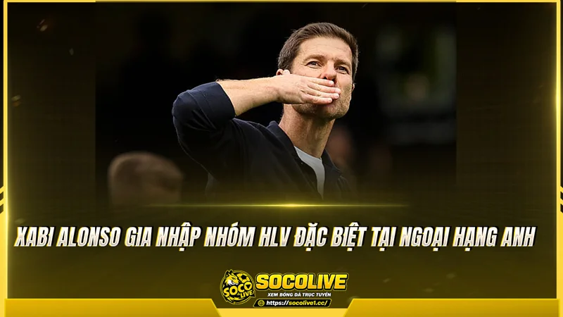 Xabi Alonso gia nhập nhóm HLV đặc biệt tại Ngoại hạng Anh