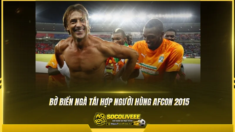 Hervé Renard trở lại Bờ Biển Ngà thay thế HLV Emerse Faé