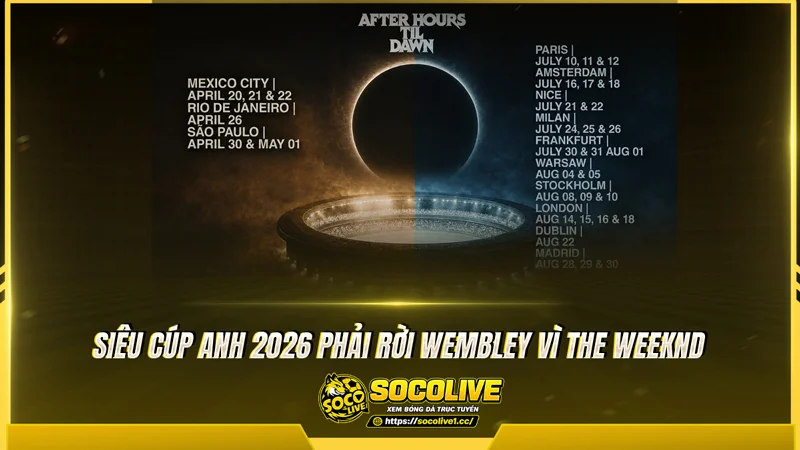 Siêu cúp Anh 2026 phải rời Wembley vì The Weeknd