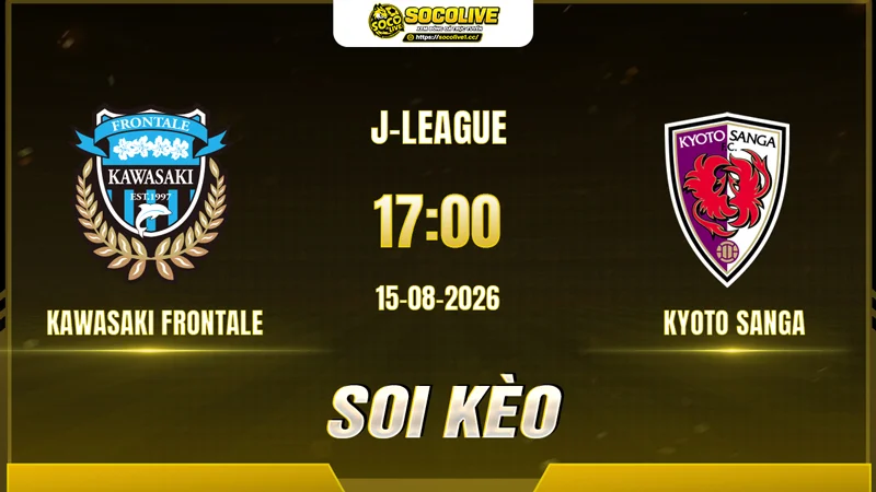 Chuyên gia Socolive soi kèo Kawasaki Frontale vs Kyoto Sanga trước giờ bóng lăn