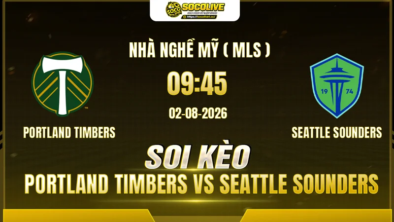 Chuyên gia Socolive soi kèo Portland Timbers vs Seattle Sounders trước giờ bóng lăn