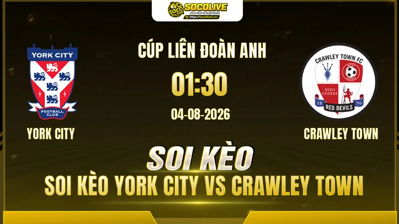 Chuyên gia Socolive soi kèo York City vs Crawley Town trước giờ bóng lăn