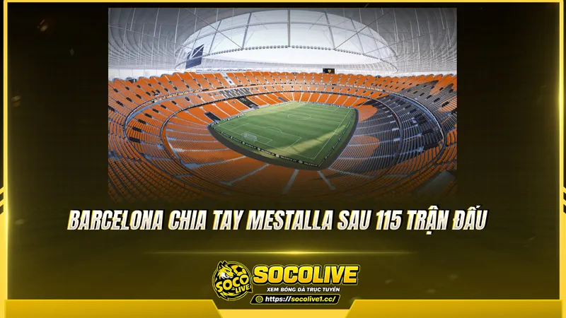 Barcelona chia tay Mestalla sau 115 trận đấu