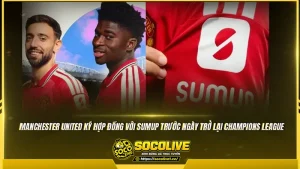 Manchester United ký hợp đồng với SumUp trước ngày trở lại Champions League