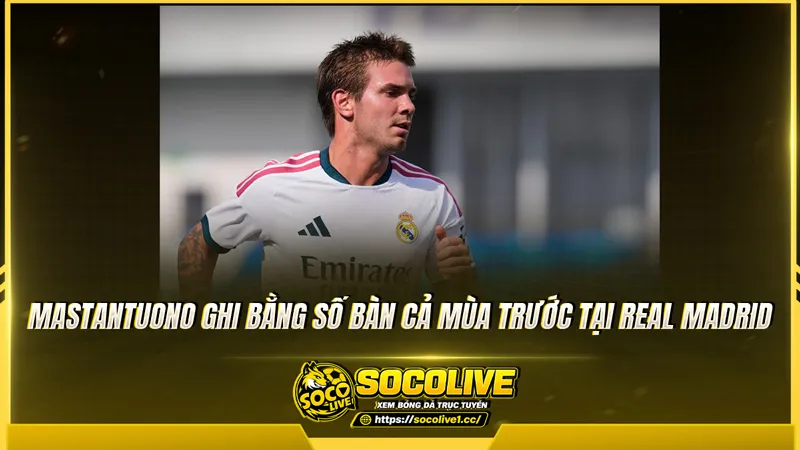 Mastantuono ghi bằng số bàn cả mùa trước tại Real Madrid