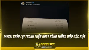 Messi khép lại tranh luận GOAT bằng thông điệp đặc biệt