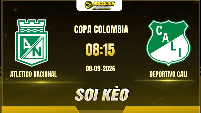 Chuyên gia Socolive soi kèo Atletico Nacional vs Deportivo Cali trước giờ bóng lăn