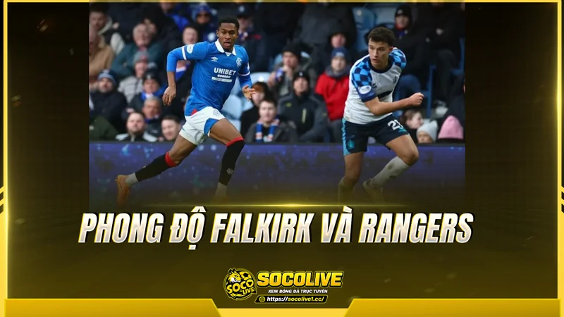 Phong độ Falkirk và Rangers được Socolive TV tổng hợp