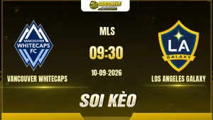 Các chuyên gia Socolive soi kèo Vancouver Whitecaps vs Los Angeles Galaxy trước giờ bóng lăn