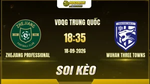 Các chuyên gia Socolive soi kèo Zhejiang Professional vs Wuhan Three Towns trước giờ bóng lăn